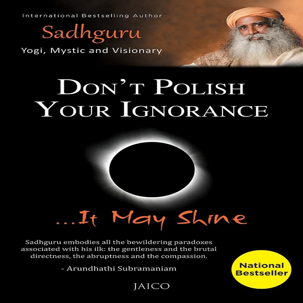 Don’t Polish Your Ignorance …It May Shine 1 Don’t Polish Your Ignorance …It May Shine, by Sadhguru Paperback - Image 1