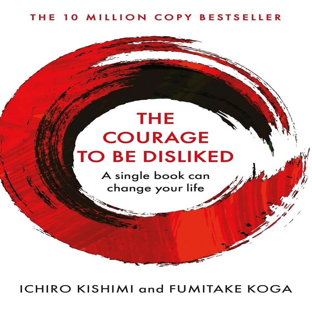 Courage To Be Disliked, The 1 Courage To Be Disliked, The: How to free yourself, change your life and achieve real happiness - Image 1