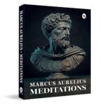 Meditations by Marcus Aurelius | Ancient Wisdom on Purpose, Calm & Personal Growth | Philosophy, Stoicism & Self-Mastery | A Stoic Classic for Mental Strength & Inner Clarity | Wisdom for Modern Living | Original Premium Paperback Edition | Best Seller