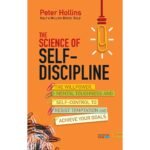 The Science of Self-Discipline: The Willpower, Mental Toughness and Self-Control to Resist Temptation and Achieve Your Goals