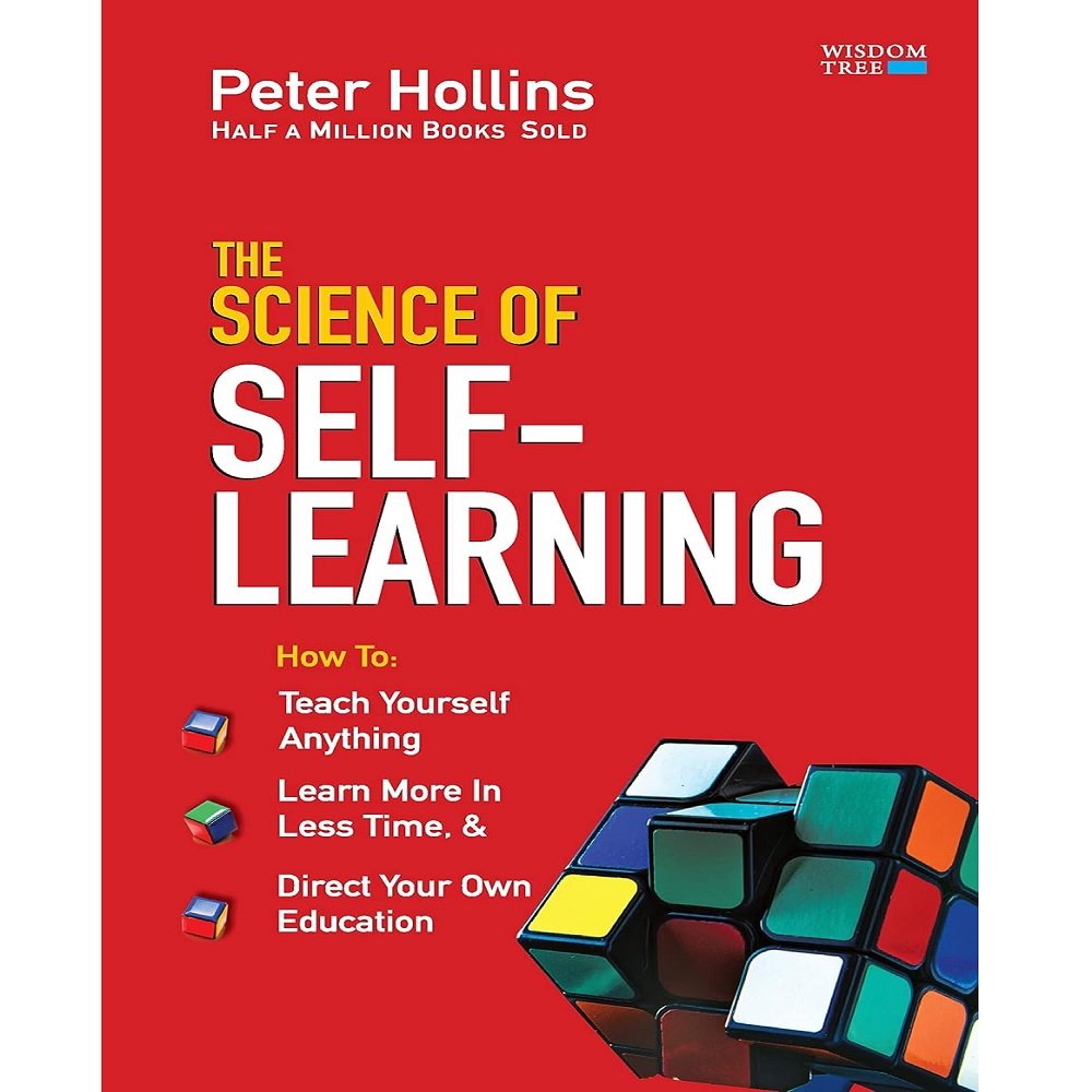 The Science of Self-Learning The Science of Self-Learning: Teach Yourself Anything, Learn More in Less Time, and Direct Your Own Education - Image 1